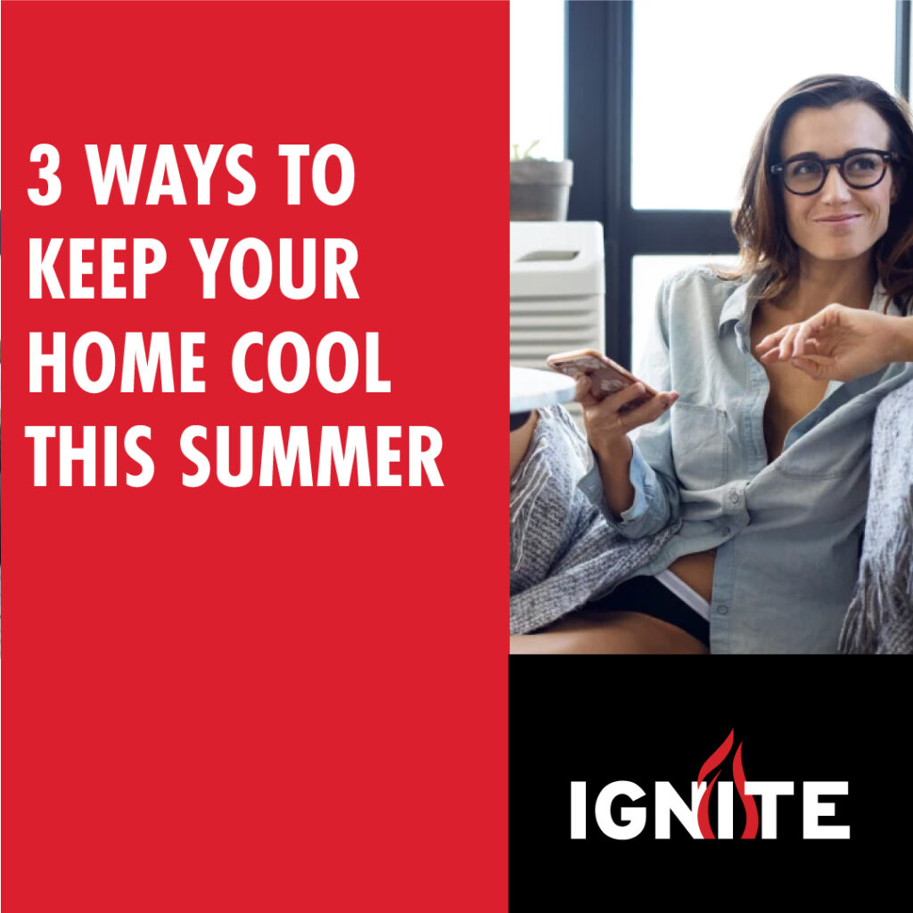 3-ways-to-keep-your-home-cool-this-summer-ignite-heating-air