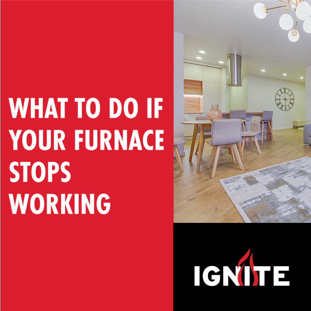 What To Do If Your Furnace Stops Working. Ignite Heating & Air